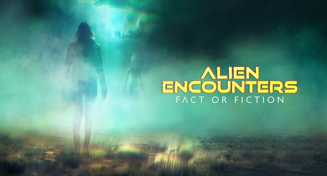 Alien Encounters: Fact or Fiction